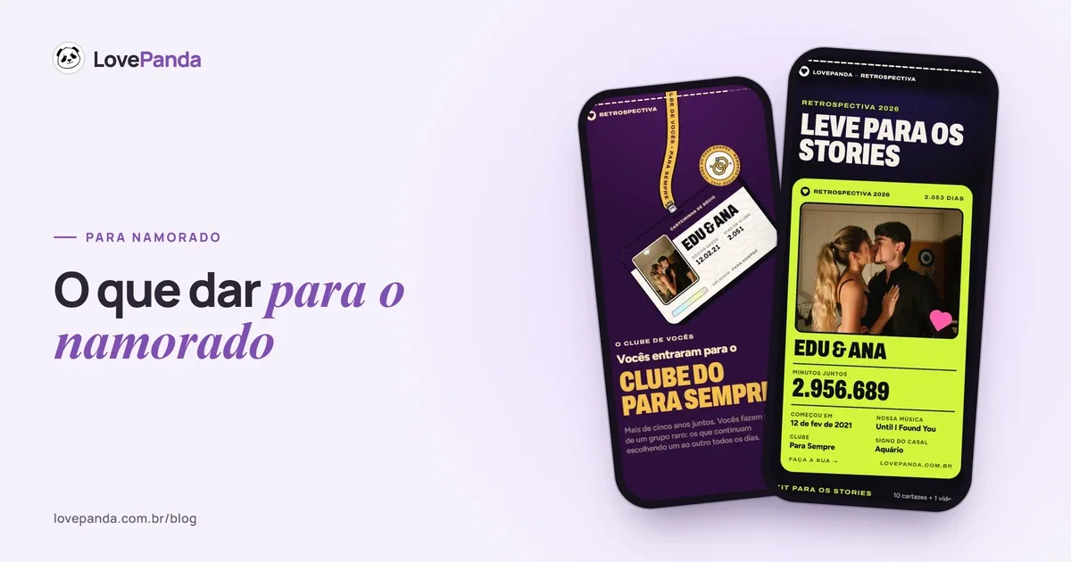 Capa “O que dar para o namorado” com duas telas reais da Retrospectiva do Casal no celular: a carteirinha do Clube do Para Sempre com a foto do casal e o resumo para os stories com os minutos juntos